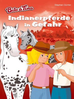 cover image of Bibi & Tina – Indianerpferde in Gefahr